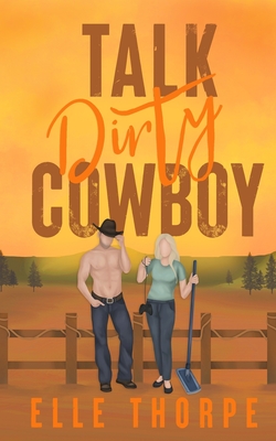 Talk Dirty, Cowboy - Thorpe, Elle