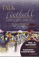 Talk Football: Written by a Woman for Women Who Want to Speak America's Gridiron Language