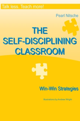 Talk less. Teach more!: THE SELF-DISCIPLINING CLASSROOM - Win-Win Strategies - Nitsche, Pearl