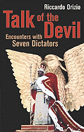 Talk of the Devil: Encounters with Amin, Bokassa, Menghistu, Hoxha, Duvalier Milosevic & Jaruzelski