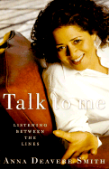 Talk to Me: Listening Between the Lines - Smith, Anna Deavere