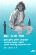 Talk with Me: Giving the Gift of Language and Emotional Health to the Hearing-Impaired Child