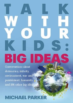 Talk With Your Kids: Big Ideas - Parker, Michael