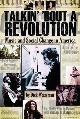 Talkin' 'Bout a Revolution: Music and Social Change in America - Weissman, Dick