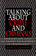 Talking about Crime and Criminals: Problems and Issues in Theory Development in Criminology - Gibbons, Don C