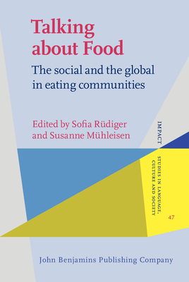 Talking about Food: The Social and the Global in Eating Communities - Rdiger, Sofia (Editor), and Mhleisen, Susanne (Editor)