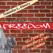 Talking about Freedom: Celebrating Emancipation Day in Canada