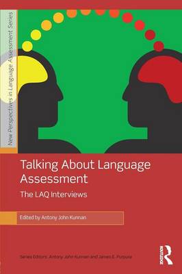 Talking About Language Assessment: The LAQ Interviews - Kunnan, Antony John (Editor)