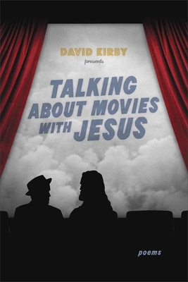 Talking about Movies with Jesus: Poems - Kirby, David