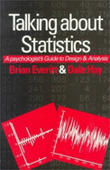 Talking about Statistics: A Psychologist's Guide to Design and Analysis - Everitt, Brian S, and Hay, Dale F