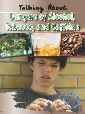 Talking about the Dangers of Alcohol, Tobacco, and Caffeine - Horsfield, Alan, and Horsfield, Elaine