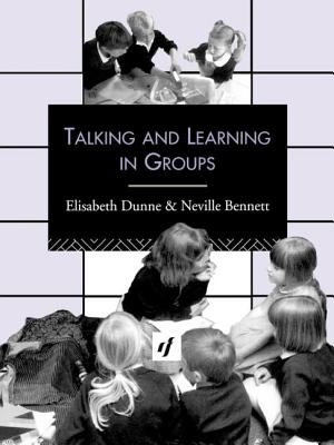 Talking and Learning in Groups - Bennett, Neville, and Dunne, Elizabeth