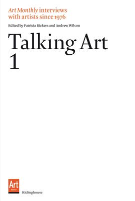 Talking Art: Interviews with Artists Since 1976. Volume 1 - Blazwick, Iwona, and Wilson, Andrew (Editor), and Bickers, Patricia (Editor)
