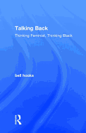 Talking Back: Thinking Feminist, Thinking Black