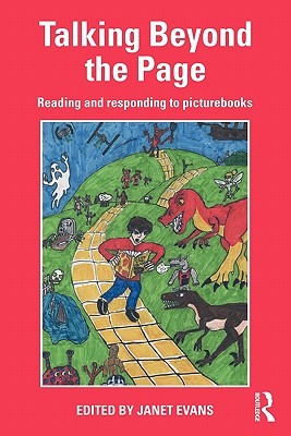 Talking Beyond the Page: Reading and Responding to Picturebooks - Evans, Janet (Editor)