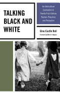 Talking Black and White: An Intercultural Exploration of Twenty-First-Century Racism, Prejudice, and Perception