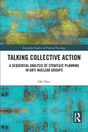 Talking Collective Action: A Sequential Analysis of Strategic Planning in Anti-Nuclear Groups