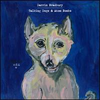 Talking Dogs & Atom Bombs - Darrin Bradbury