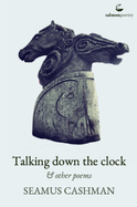 Talking down the clock: and other poems
