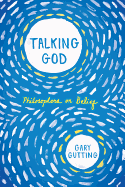 Talking God: Philosophers on Belief