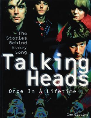 Talking Heads: Once in a Lifetime: The Stories Behind Every Song - Gittins, Ian