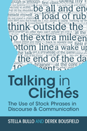 Talking in Clich?s: The Use of Stock Phrases in Discourse and Communication