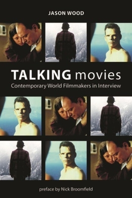 Talking Movies: Contemporary World Filmmakers in Interview - Wood, Jason, Professor