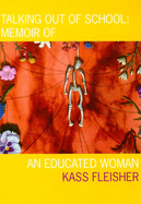 Talking Out of School: Memoir of an Educated Woman