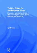 Talking Points for Shakespeare Plays: Discussion Activities for Hamlet, A Midsummer Night's Dream, Romeo and Juliet and Richard III
