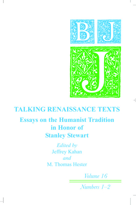 Talking Renaissance Texts: Essays in Honor of Stanley Stewart: Ben Jonson Journal Volume 16 - Kahan, Jeffrey (Editor), and Hester, M Thomas (Editor)