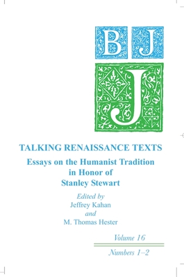 Talking Renaissance Texts: Essays in Honor of Stanley Stewart: Ben Jonson Journal Volume 16 - Kahan, Jeffrey (Editor), and Hester, M Thomas (Editor)