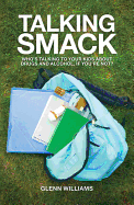 Talking Smack: Who's Speaking to Your Kids about Drugs and Alcohol, If You're Not?