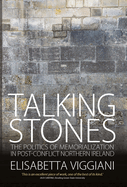 Talking Stones: The Politics of Memorialization in Post-conflict Northern Ireland