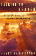 Talking to Heaven: A Medium's Message of Life After Death - Van Praagh, James