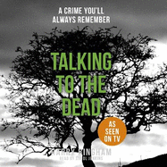 Talking to the Dead: A chilling British detective crime thriller