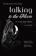 Talking to the Moon: Poetry and Prose