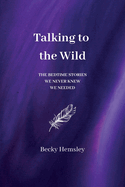Talking to the Wild: The bedtime stories we never knew we needed