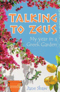 Talking to Zeus: My Year in a Greek Garden