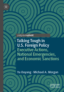 Talking Tough in U.S. Foreign Policy: Executive Actions, National Emergencies, and Economic Sanctions
