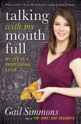 Talking with My Mouth Full: My Life as a Professional Eater - Simmons, Gail