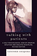 Talking with Patients: A Self Psychological View of Creative Intuition and Analytic Discipline