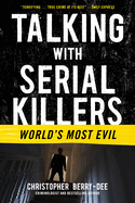 Talking with Serial Killers: World's Most Evil