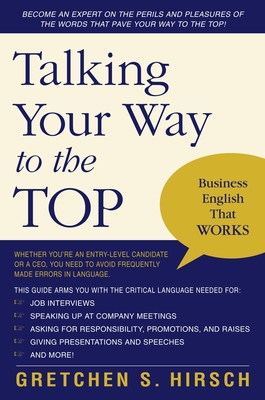 Talking Your Way to the Top: Business English That Works - Hirsch, Gretchen S