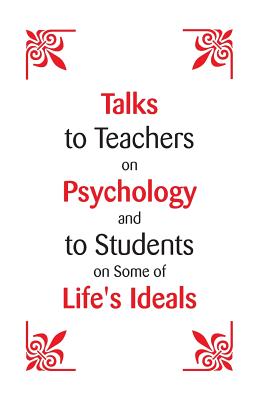 Talks To Teachers On Psychology: And To Students On Some Of Life's Ideals - James, William, Dr.
