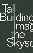 Tall Building: Imagining the Skyscraper - Johnson, Scott