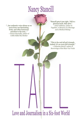 Tall: Love and Journalism in a Six-foot World - Stancill, Nancy