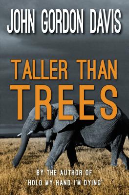 Taller Than Trees - Davis, John Gordon