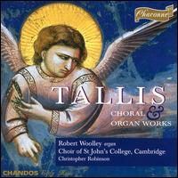 Tallis: Choral & Organ Works - Robert Woolley (organ); St. John's College Choir, Cambridge (choir, chorus)