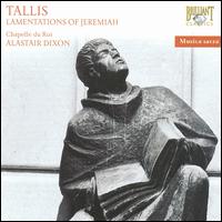 Tallis: Lamentations of Jeremiah - Chapelle du Roi (choir, chorus); Alistair Dixon (conductor)