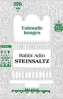 Talmudic Images - Steinsaltz, Adin Even-Israel, Rabbi